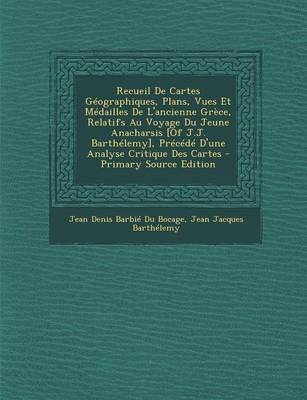Book cover for Recueil de Cartes Geographiques, Plans, Vues Et Medailles de L'Ancienne Grece, Relatifs Au Voyage Du Jeune Anacharsis [Of J.J. Barthelemy], Precede D'Une Analyse Critique Des Cartes