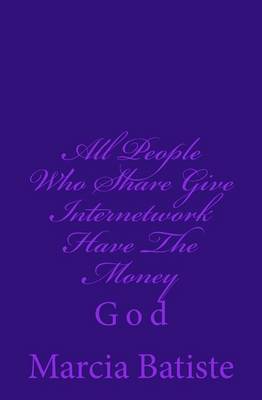 Book cover for All People Who Share Give Internetwork Have The Money