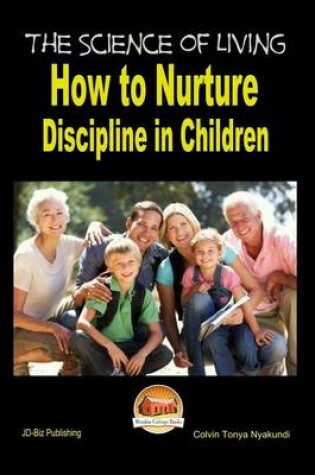 Cover of The Science of Living - How to Nurture Discipline in Children