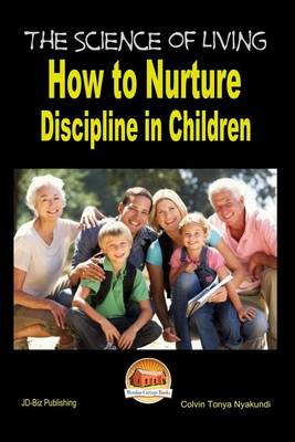 Book cover for The Science of Living - How to Nurture Discipline in Children