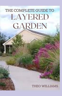 Book cover for The Complete Guide to Layered Garden