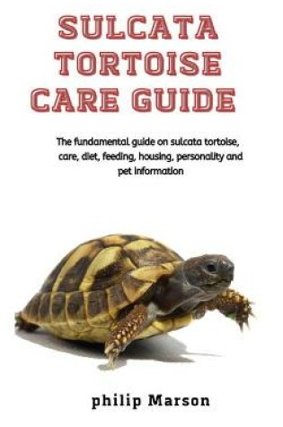 Cover of Sulcata Tortoise Care Guide