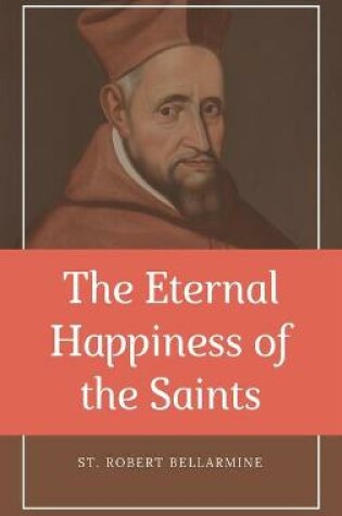 Cover of The Eternal Happiness of the Saints (Annotated)