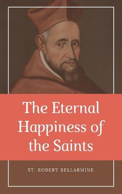 Book cover for The Eternal Happiness of the Saints (Annotated)