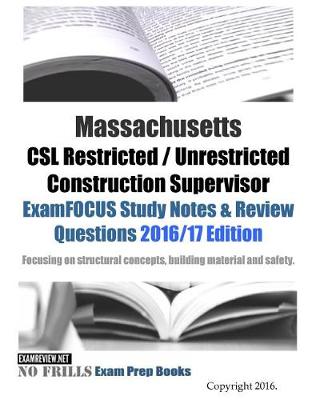 Book cover for Massachusetts CSL Restricted / Unrestricted Construction Supervisor ExamFOCUS Study Notes & Review Questions 2016/17 Edition