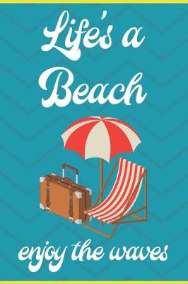 Book cover for Life's A Beach Enjoy The Waves