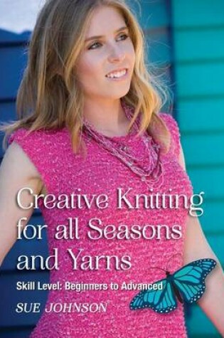 Cover of Creative Knitting for all Seasons and Yarns