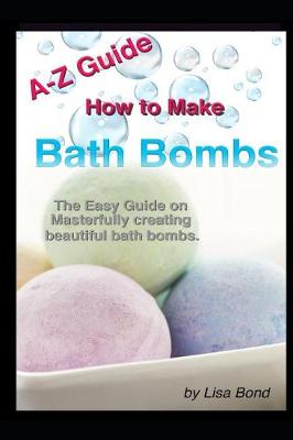 Book cover for A-Z Guide How to Make Bath Bombs