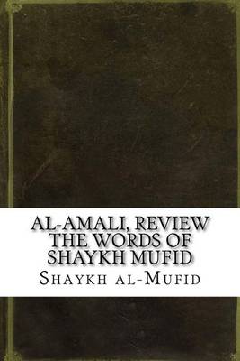 Book cover for Al-Amali, Review the Words of Shaykh Mufid