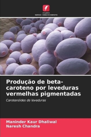 Cover of Produção de beta-caroteno por leveduras vermelhas pigmentadas