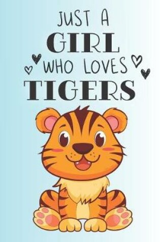 Cover of Just A Girl Who Loves Tigers