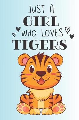 Book cover for Just A Girl Who Loves Tigers