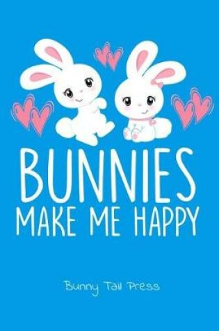 Cover of Bunnies Make Me Happy