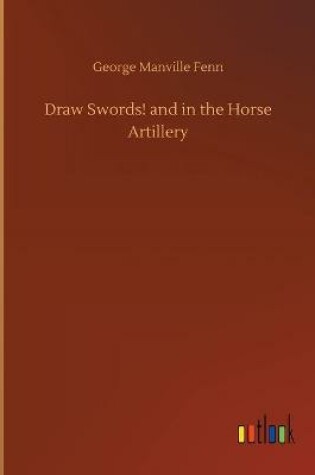 Cover of Draw Swords! and in the Horse Artillery