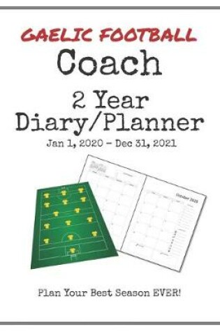 Cover of Gaelic Football Coach 2020-2021 Diary Planner