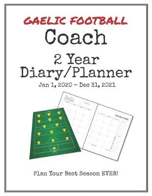 Book cover for Gaelic Football Coach 2020-2021 Diary Planner