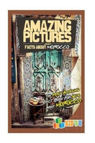 Cover of Amazing Pictures and Facts about Morocco