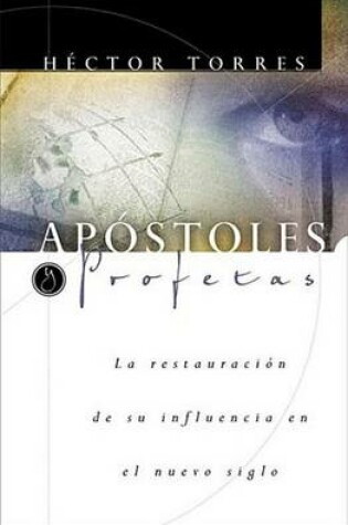 Cover of Apostoles Y Profetas: La Restauracion de Su Influencia En El Nuevo Siglo