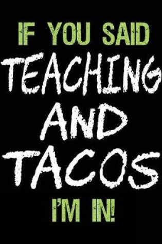 Cover of If You Said Teaching and Tacos I'm in
