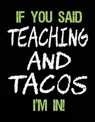 Book cover for If You Said Teaching and Tacos I'm in