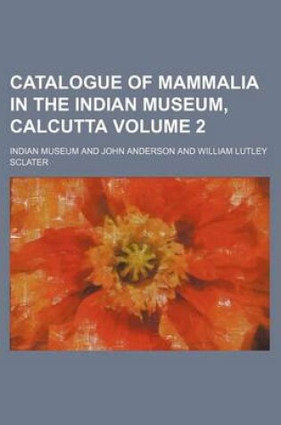 Cover of Catalogue of Mammalia in the Indian Museum, Calcutta Volume 2