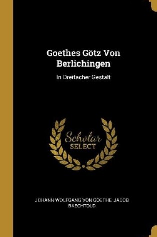 Cover of Goethes Götz Von Berlichingen