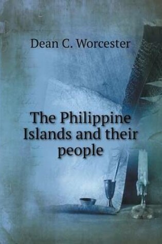 Cover of The Philippine Islands and their people