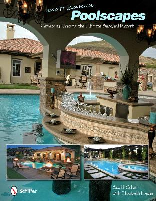 Book cover for Scott Cohen's Poolscapes: Refreshing Ideas for the Ultimate Backyard Resort