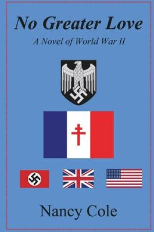 Cover of No Greater Love, a Novel of World War Ii: A Novel of World War II