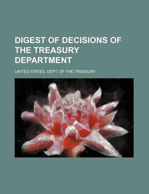 Book cover for Digest of Decisions of the Treasury Department