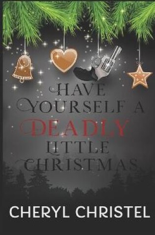 Cover of Have Yourself A Deadly Little Christmas