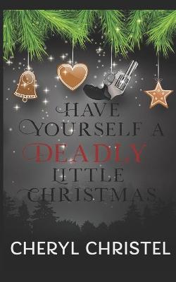Book cover for Have Yourself A Deadly Little Christmas