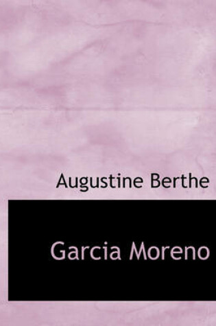 Cover of Garcia Moreno