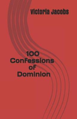 Book cover for 100 Confessions of Dominion