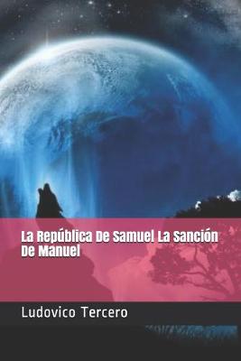 Book cover for La Republica De Samuel La Sancion De Manuel