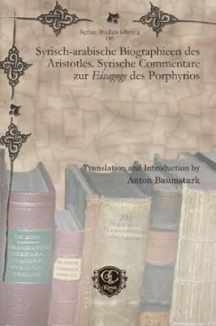 Cover of Syrisch-arabische Biographieen des Aristotles. Syrische Commentare zur Eisagoge des Porphyrios