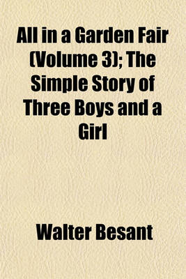 Book cover for All in a Garden Fair (Volume 3); The Simple Story of Three Boys and a Girl