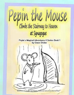 Book cover for Pepin the Mouse Climbs the Stairway to Heaven at Synagogue