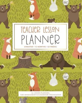 Book cover for Teacher Lesson Planner, Undated 12 Months 52 Weeks for Lesson Planning, Time Management Classroom Organization