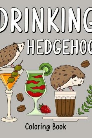 Cover of Drinking Hedgehog Coloring Book