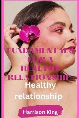 Cover of Fundamentals for a healthy relationship