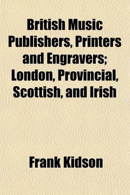 Book cover for British Music Publishers, Printers and Engravers; London, Provincial, Scottish, and Irish