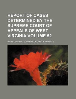 Book cover for Report of Cases Determined by the Supreme Court of Appeals of West Virginia Volume 52