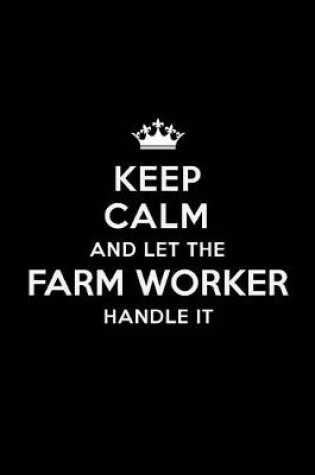 Cover of Keep Calm and Let the Farm Worker Handle It