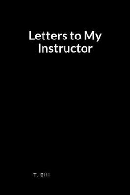 Cover of Letters to My Instructor