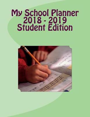 Book cover for My School Planner 2018 - 2019 Student Edition