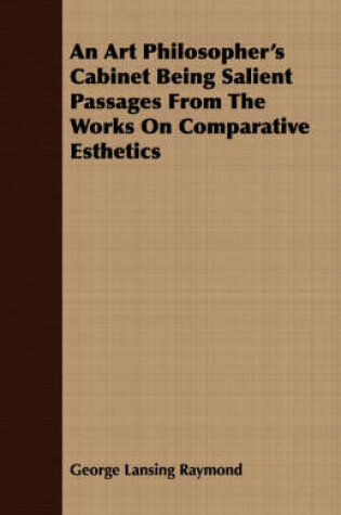 Cover of An Art Philosopher's Cabinet Being Salient Passages From The Works On Comparative Esthetics