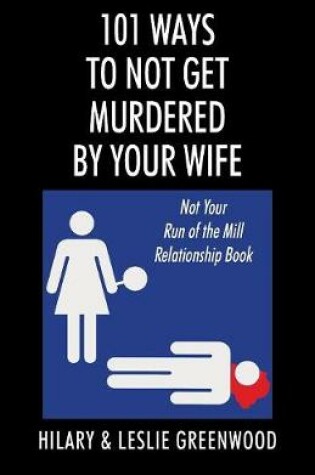 Cover of 101 Ways to Not Get Murdered By Your Wife