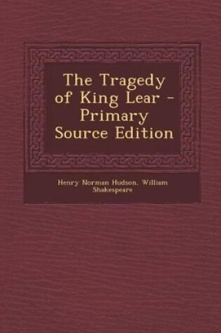 Cover of The Tragedy of King Lear - Primary Source Edition