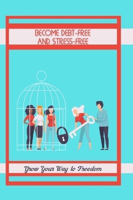Book cover for Become Debt-Free and Stress-Free